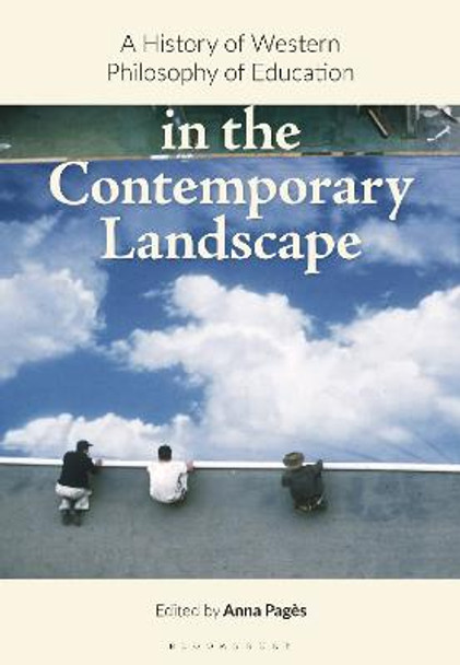 A History of Western Philosophy of Education in the Contemporary Landscape by Anna Pagès