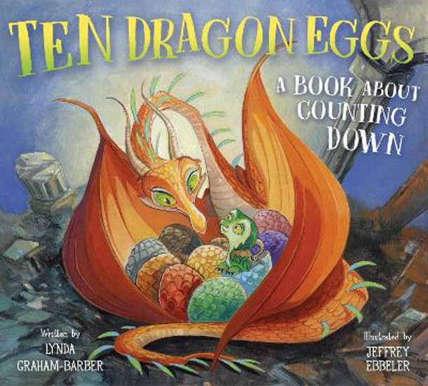 Ten Dragon Eggs: A Book About Counting Down by Lynda Graham-Barber