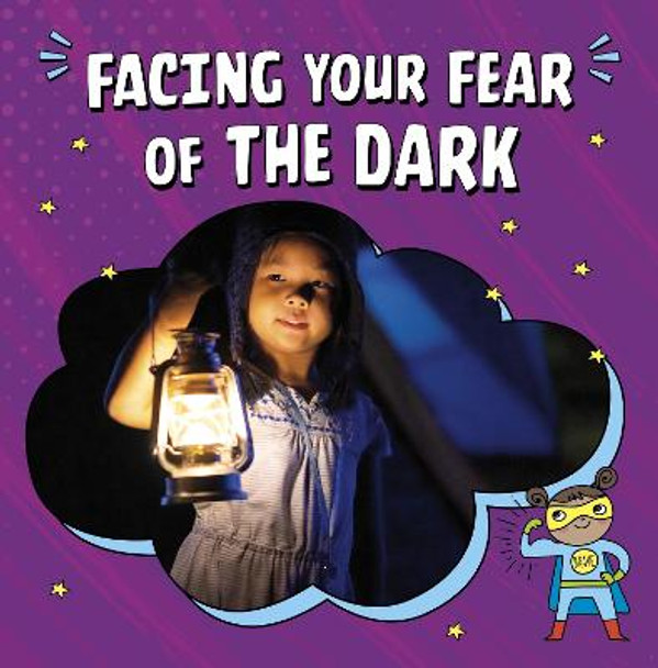Facing Your Fear of the Dark by Heather E. Schwartz