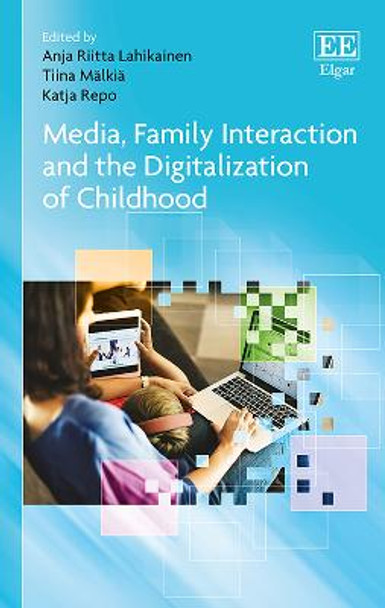 Media, Family Interaction and the Digitalization of Childhood by Anja R. Lahikainen