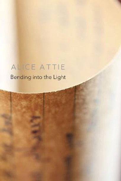 Bending into the Light by Alice Attie