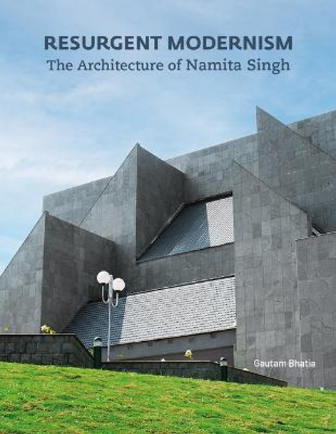 Resurgent Modernism: The Architecture of Namita Singh by Gautam Bhatia