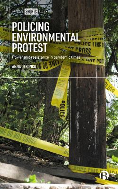 Policing Environmental Protest: Power and Resistance in Pandemic Times by Anna Di Ronco