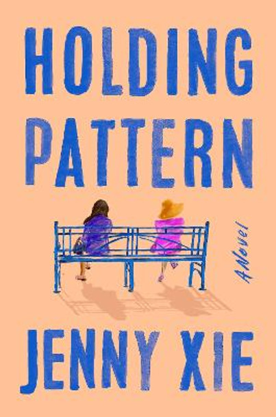 Holding Pattern: A Novel by Jenny Xie