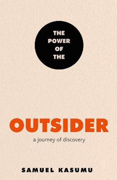 The Power of the Outsider: A Journey of Discovery by Samuel Kasumu