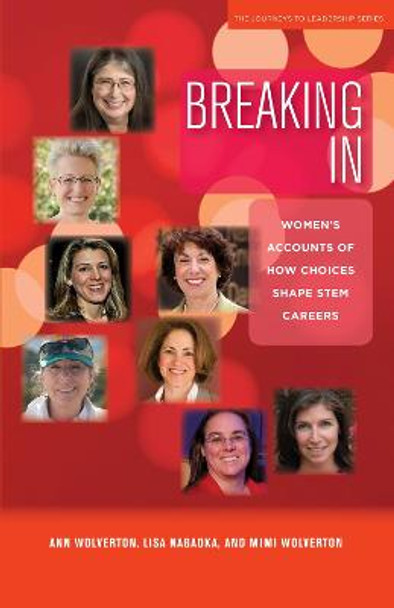 Breaking In: Women's Accounts of How Choices Shape STEM Careers by Ann Wolverton