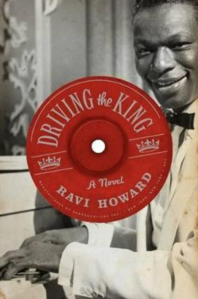 Driving the King: A Novel by Ravi Howard