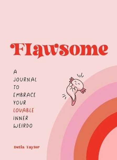 Flawsome: A Journal to Embrace Your Lovable Inner Weirdo by Delia Taylor