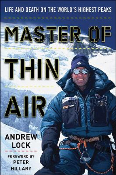 Master of Thin Air: Life and Death on the World's Highest Peaks by Andrew Lock