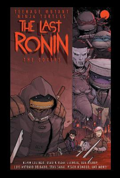 Teenage Mutant Ninja Turtles: The Last Ronin -- The Covers by Kevin Eastman