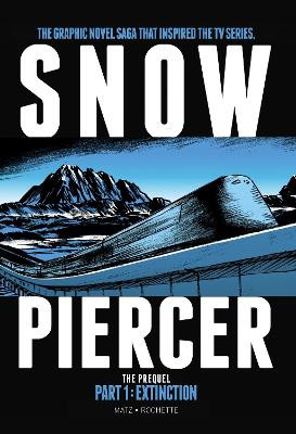 Snowpiercer The Prequel: Extinction by Matz