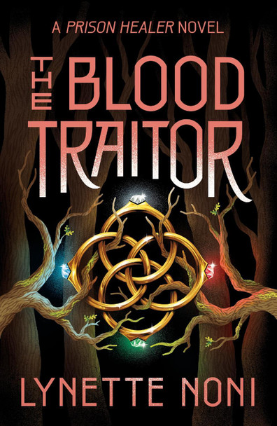 The Blood Traitor: The gripping finale of the epic fantasy The Prison Healer series by Lynette Noni