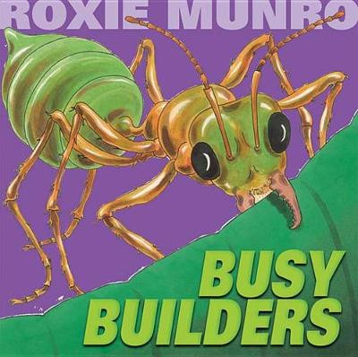Busy Builders by Roxie Munro