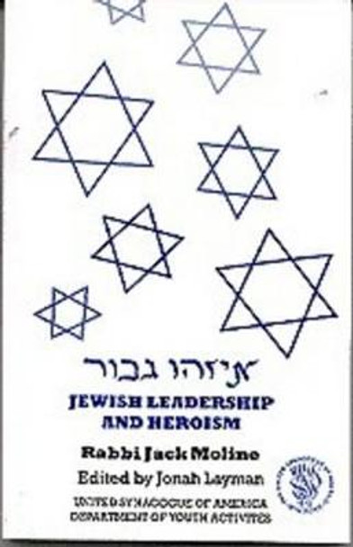 Jewish Leadership And Heroism by Jack Moline