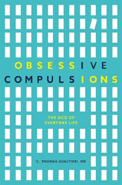 Obsessive Compulsions: The Ocd of Everyday Life by C. Thomas Gualtieri