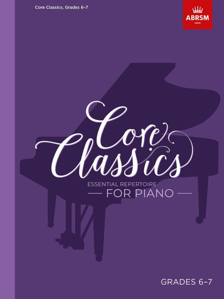 Core Classics, Grades 6-7: Essential repertoire for piano by Richard Jones