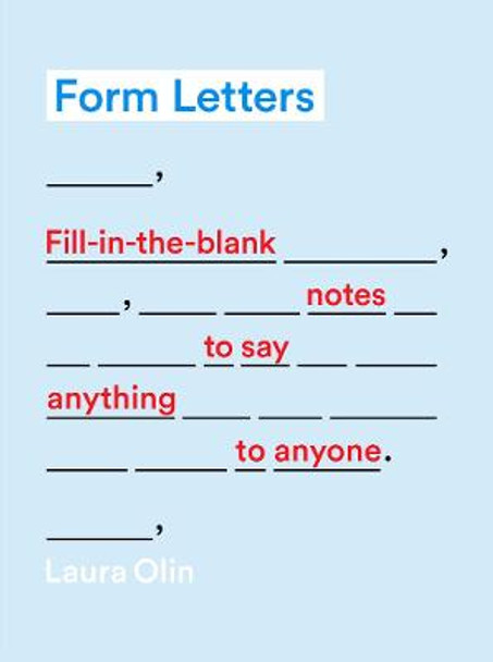 Form Letters: Fill-In-the-Blank Notes to Say Anything to Anyone by Laura Olin