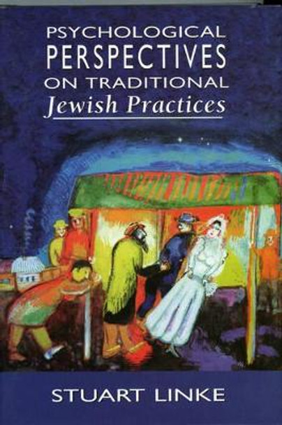 Psychological Perspectives on Traditional Jewish Practices by Stuart B. Linke