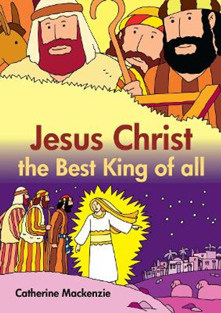 Jesus Christ the Best King of All by Catherine MacKenzie