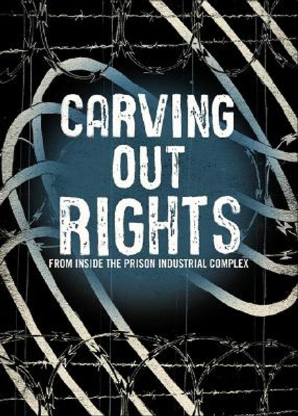 Carving Out Rights from Inside the Prison Industrial Complex by Aaron Hughes
