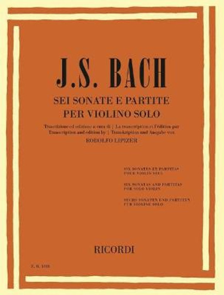 Sei sonate e partite per violino solo: Trascrizione Ed Edizione a Cura Di Rodolfo Lipizer by Johann Sebastian Bach