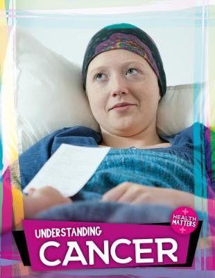 Understanding Cancer by Holly Duhig