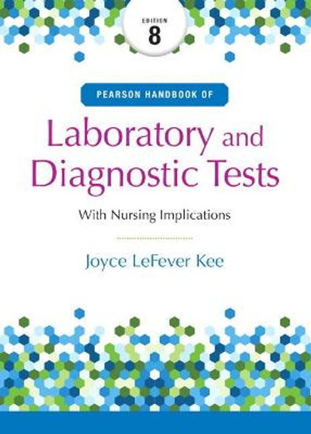 Pearson Handbook of Laboratory and Diagnostic Tests: with Nursing Implications by Joyce Kee