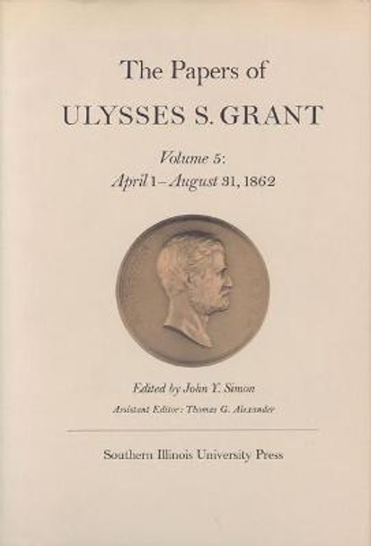 The Papers of Ulysses S. Grant, Volume 5 by Ulysses S. Grant