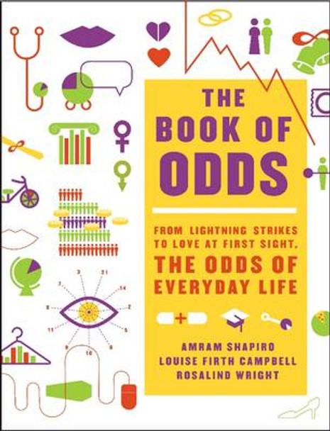 The Book of Odds: From Lightning Strikes to Love at First Sight, the Odds of Everyday Life by Amram Shapiro