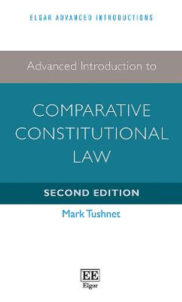Advanced Introduction to Comparative Constitutional Law: Second Edition Mark Tushnet 9781786437204