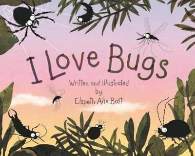 I Love Bugs by Elspeth Alix Batt