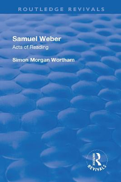 Samuel Weber: Acts of Reading by Simon Morgan Wortham