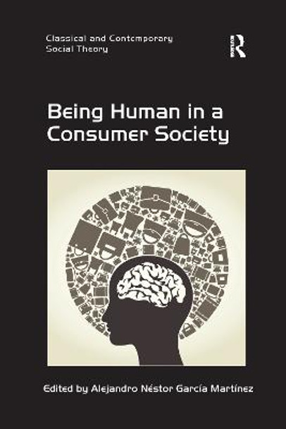 Being Human in a Consumer Society by Alejandro Néstor García Martínez