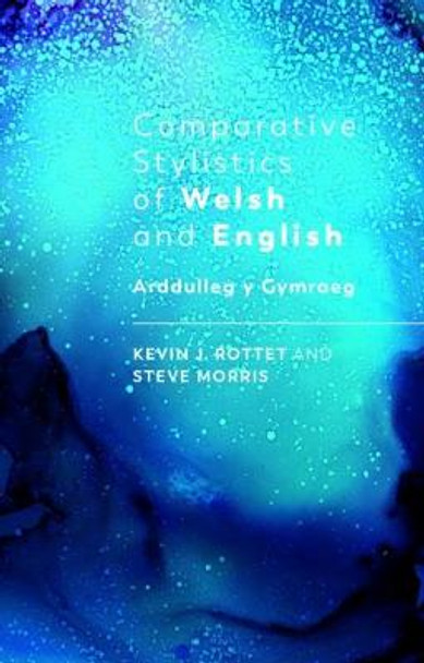 Comparative Stylistics of Welsh and English: Arddulleg y Gymraeg by Kevin Rottet
