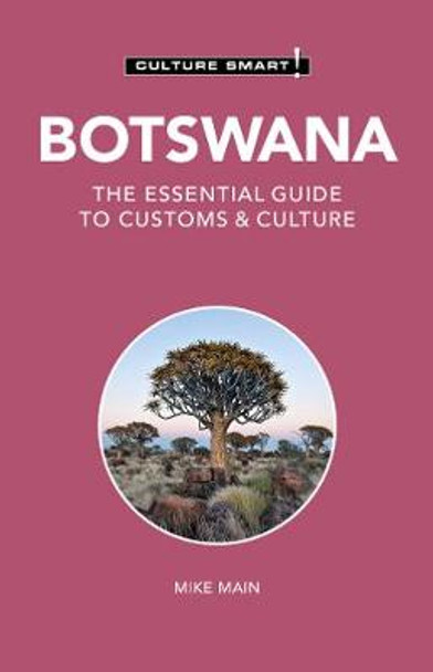 Botswana - Culture Smart!: The Essential Guide to Customs & Culture by Michael Main