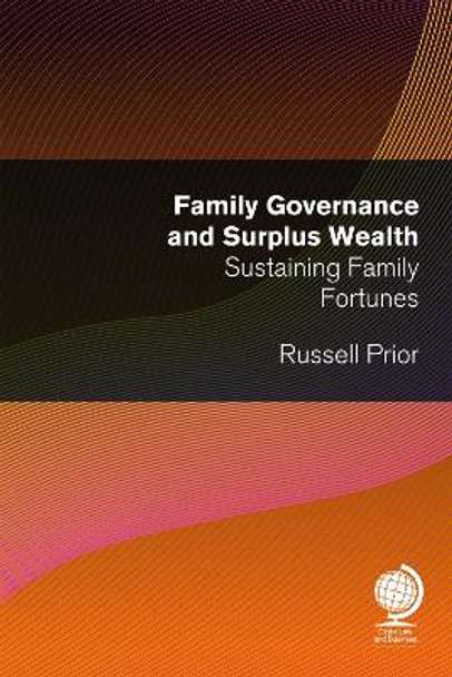 Family Governance and Surplus Wealth: Sustaining Family Fortunes by Russell Prior