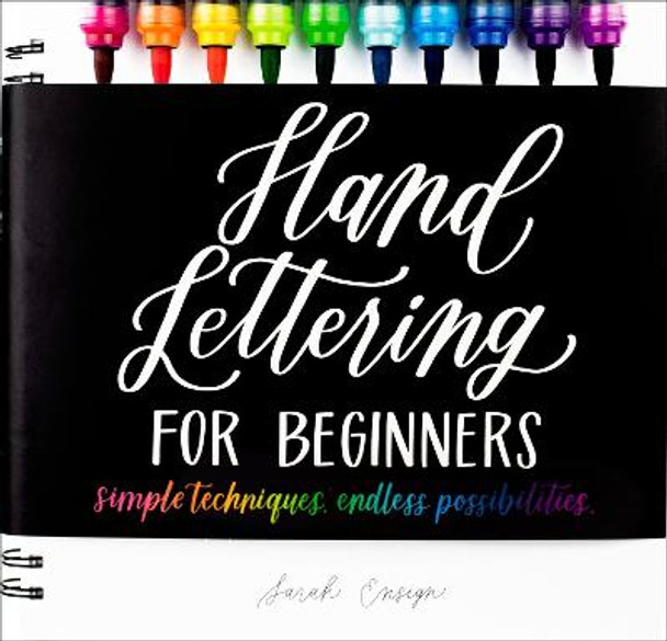 Hand Lettering for Beginners: Simple Techniques. Endless Possibilities. by Sarah Ensign