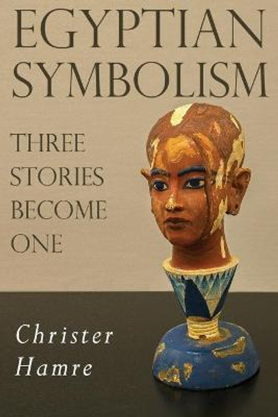 Egyptian Symbolism: Three Stories Become One by Christer Hamre