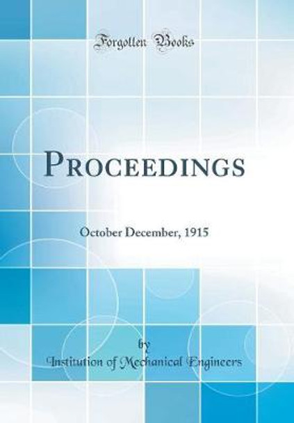 Proceedings: October December, 1915 (Classic Reprint) by Institution of Mechanical Engineers