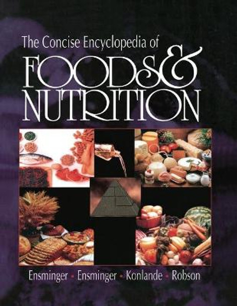 The Concise Encyclopedia of Foods & Nutrition by Audrey H. Ensminger