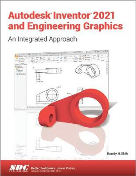 Autodesk Inventor 2021 and Engineering Graphics by Randy Shih