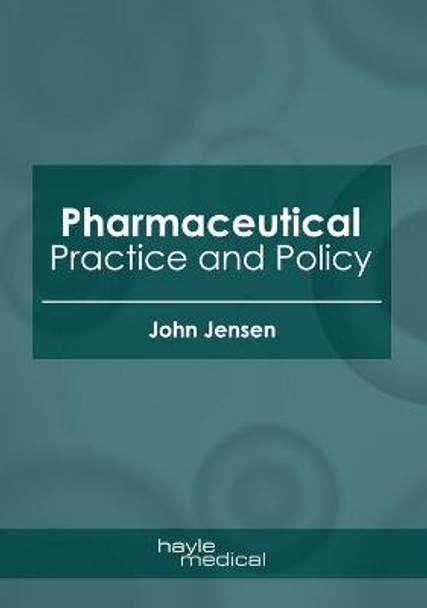 Pharmaceutical Practice and Policy by John Jensen