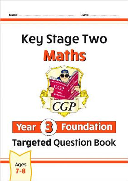 New KS2 Maths Targeted Question Book: Year 3 Foundation by CGP Books