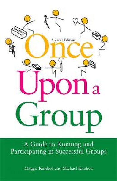 Once Upon a Group: A Guide to Running and Participating in Successful Groups by Maggie Kindred