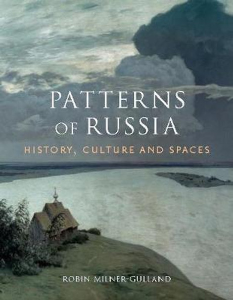 Patterns of Russia: History, Culture, Spaces by Robin Milner-Gulland