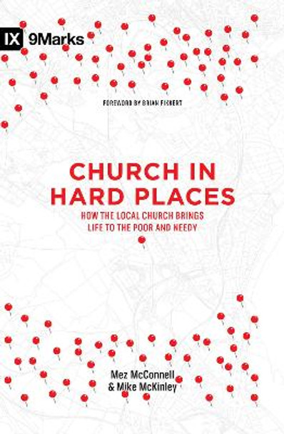 Church in Hard Places: How the Local Church Brings Life to the Poor and Needy by Mez McConnell