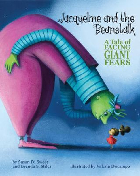 Jacqueline and the Beanstalk: A Tale of Facing Giant Fears by Susan D. Sweet