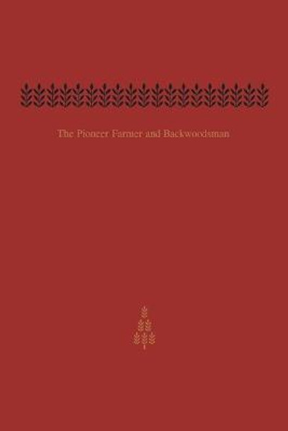 The Pioneer Farmer and Backwoodsman: Volume One by Edwin C Guillet