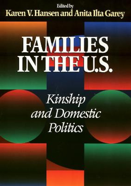 Families in the U.S.: Kinship and Domestic Politics by Karen Hansen