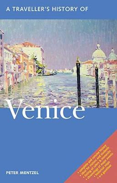 A Traveller's History of Venice by Peter Mentzel